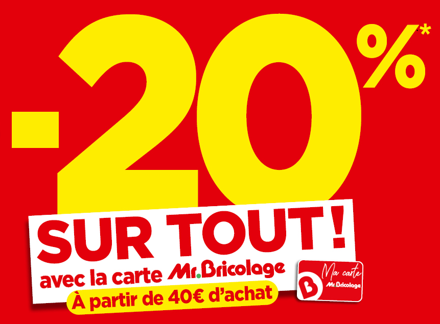 -20% sur tout avec la carte Mr.Bricolage (à partir de 10€ d'achat)